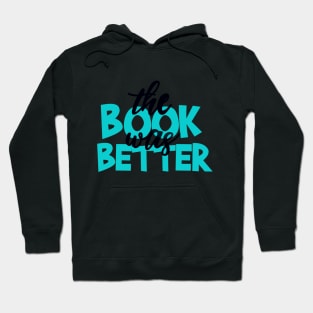 The Book was Better Hoodie